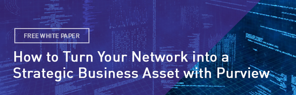 How to Turn Your Network into a Strategic Business Asset with Purview