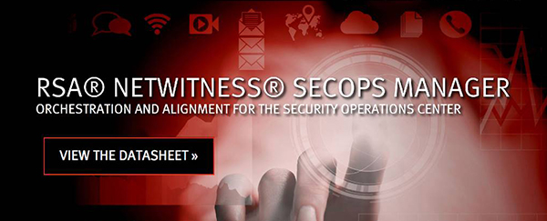 RSA | NetWitness SecOps Manager | Orchestration and alignment for the security operation center