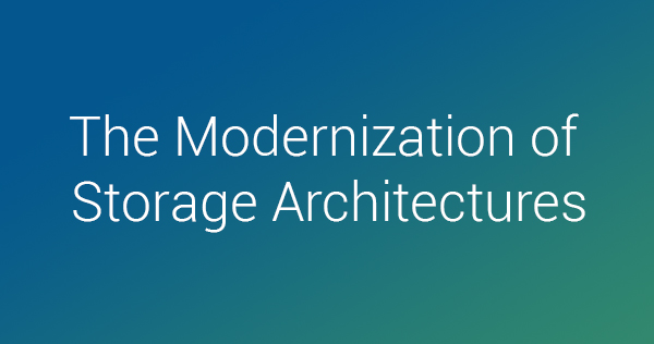 The Modernization of Storage Architectures
